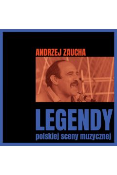Legendy polskiej sceny muzycznej Andrzej Zaucha CD