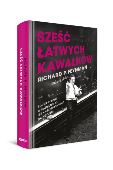 Sze�� �atwych kawa�k�w. Podstawy fizyki wyja�nione przez jej najb�yskotliwszego nauczyciela - Richard Feynman