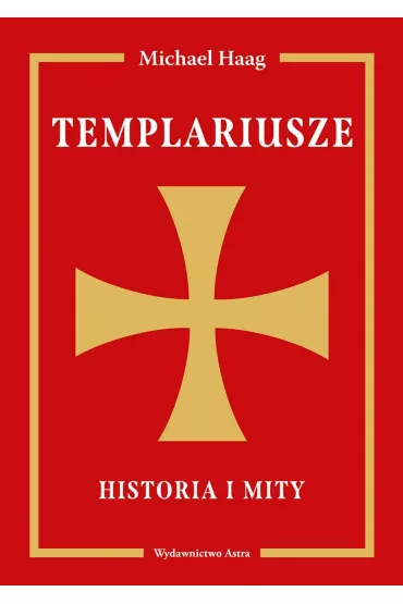 Templariusze. Historia i mity - Michael Haag