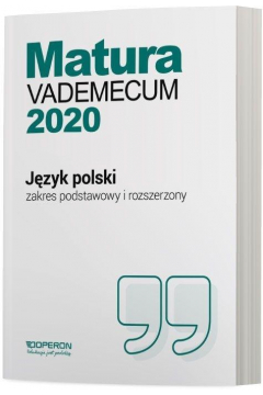Matura 2020 Jzyk Polski. Vademecum. Zakres podstawowy i rozszerzony