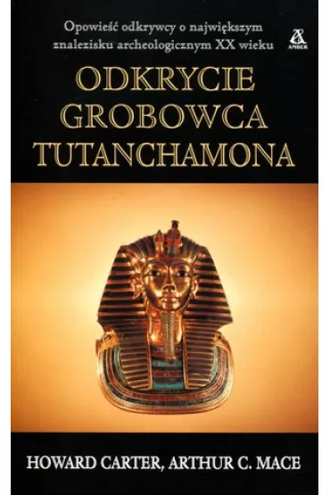 Odkrycie grobowca tutenchamona - Arthur C. Mace, Howard Carter