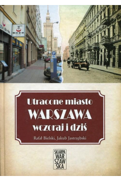 Utracone miasto Warszawa wczoraj i dzi