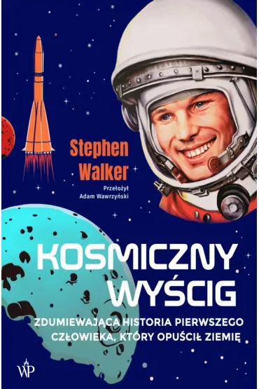 Kosmiczny wycig. Historia pierwszego czowieka, ktry opuci Ziemi - Walker Stephen