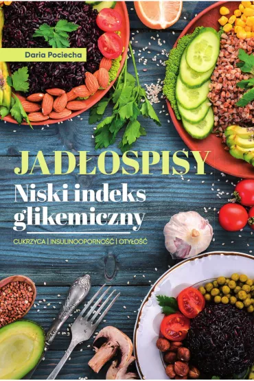 Jad�ospisy. Niski indeks glikemiczny - Daria Pociecha