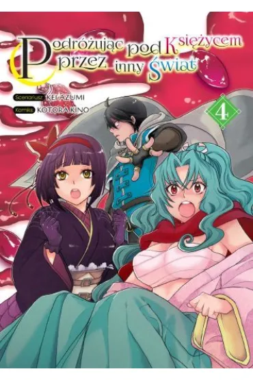 Podr�uj�c pod Ksi�ycem przez inny �wiat. Tom 4 - Kei Azumi, Kotora Kino