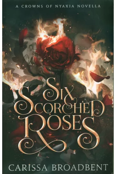 Six Scorched Roses - Carissa Broadbent