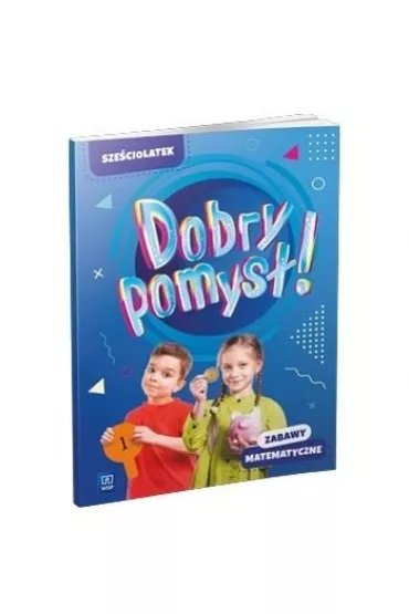 Dobry pomys! Szeciolatek. Zabawy matematyczne