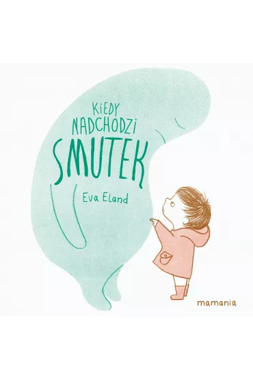 Kiedy nadchodzi smutek - Eva  Eland