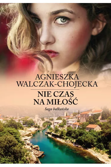 Nie czas na mi�o��. Saga ba�ka�ska. Tom 1 - Agnieszka Walczak-Chojecka