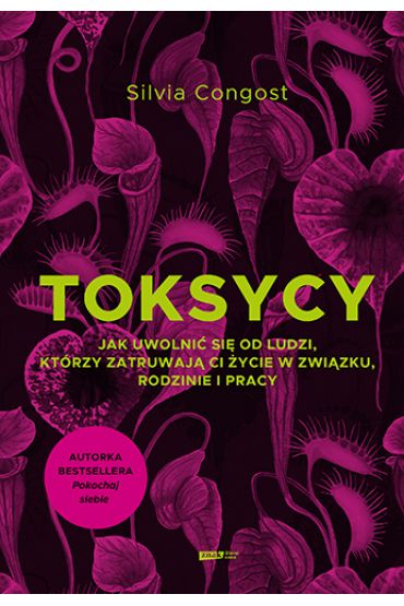 Toksycy. Jak uwolnić się od ludzi, którzy..