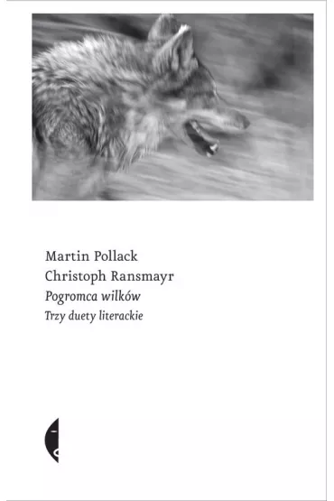 Pogromca wilk�w. Trzy duety literackie