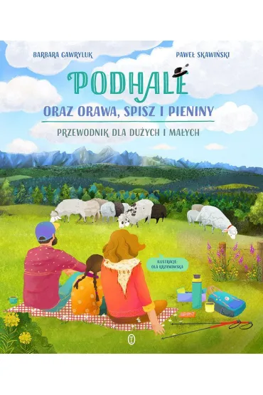 Podhale oraz Orawa, Spisz i Pieniny - Barbara Gawryluk, Pawe� Skawi�ski