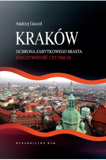 Krak�w. Ochrona zabytkowego miasta - Andrzej Gaczo�