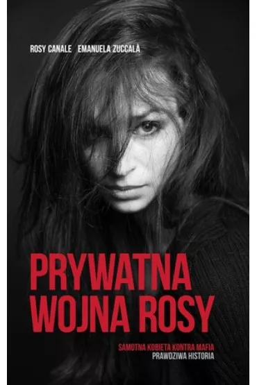 Prywatna Wojna Rosy - Emanuela Zuccala, Rosy Canale