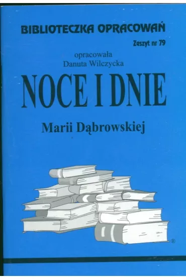 Noce i Dnie. Biblioteczka opracowa�. Zeszyt nr 79 - Danuta Wilczycka