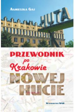 Przewodnik po Krakowie - Nowej Hucie