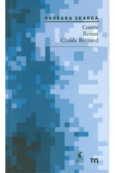 Comte, Renan, Claude Bernard - Barbara Skarga, Skarga Barbara 