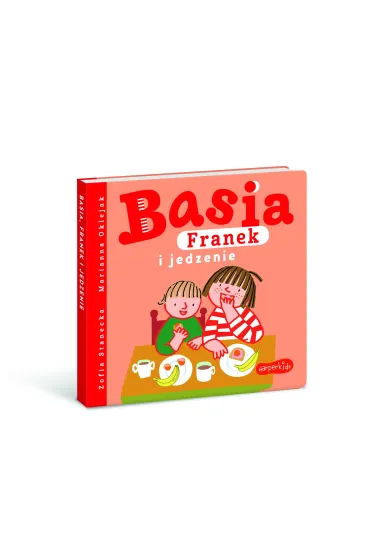 Basia, Franek i jedzenie - Marianna Oklejak, Zofia Stanecka