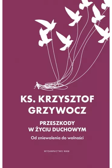 Przeszkody w �yciu duchowym - Krzysztof Grzywocz