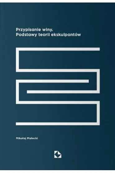 Przypisanie winy. Podstawy teorii ekskulpant�w - Miko�aj Ma�ecki