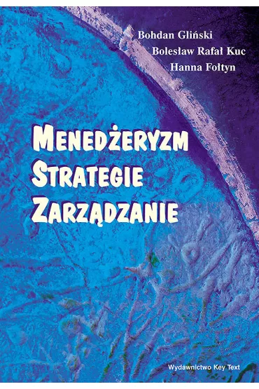 Mened�eryzm, strategie, zarz�dzanie - Bohdan Gli�ski, Boles�aw Rafa� Kuc, Hanna Fo�tyn