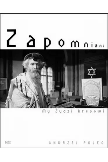 Zapomniani. My, �ydzi kresowi - Andrzej Polec