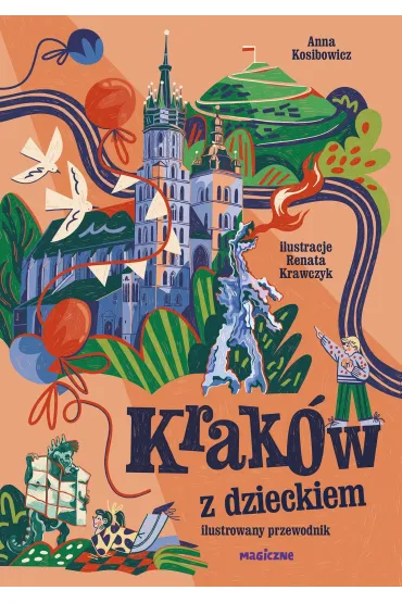 Krak�w z dzieckiem. Ilustrowany przewodnik - Anna  Kosibowicz