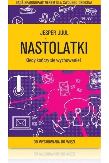 Nastolatki. Kiedy ko�czy si� wychowanie? - Jesper Juul