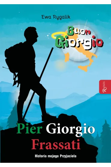 Pier Giorgio Frassati. Historia mojego przyjaciela - Ewa  Rygalik