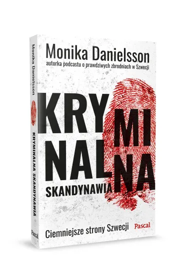 Kryminalna Skandynawia. Ciemniejsze strony Szwecji - Monika Danielsson