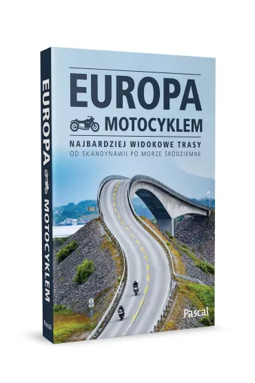 Europa motocyklem. Najbardziej widokowe trasy od Skandynawii po Morze �r�dziemne