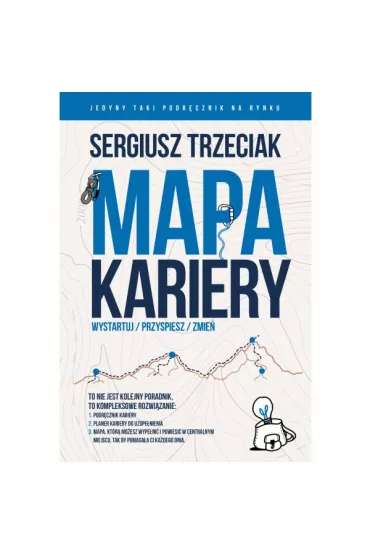 Mapa kariery. Wystartuj, przyspiesz, zmie� - Sergiusz Trzeciak
