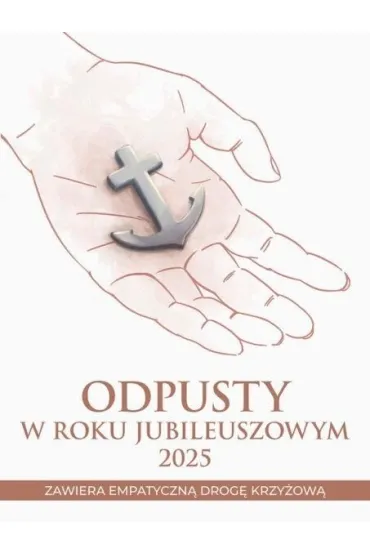 Odpusty w Roku Jubileuszowym 2025 - Maria Druch, Iwona Jagie�ka, Wac�aw Borek