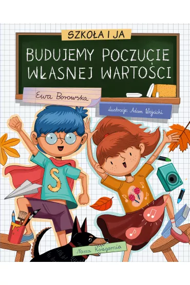 Szkoa i ja. Budujemy poczucie wasnej wartoci - Ewa Borowska