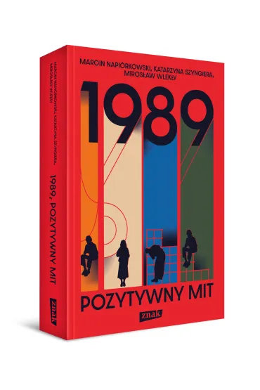 1989. Pozytywny mit - Marcin Napi�rkowski, Miros�aw Wlek�y, Katarzyna Szyngiera