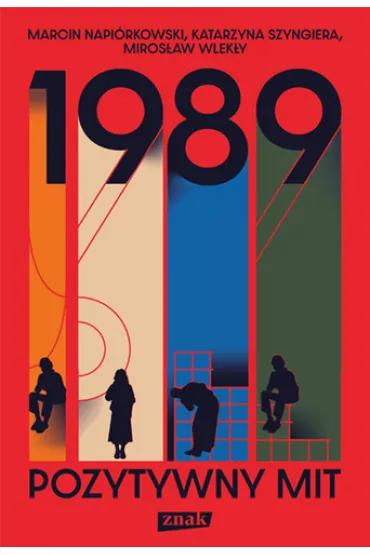 1989. Pozytywny mit - Marcin Napi�rkowski, Miros�aw Wlek�y, Katarzyna Szyngiera