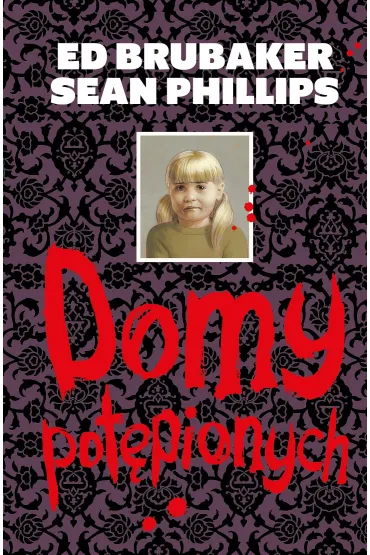 Domy pot�pionych - Ed Brubaker, Sean Phillips