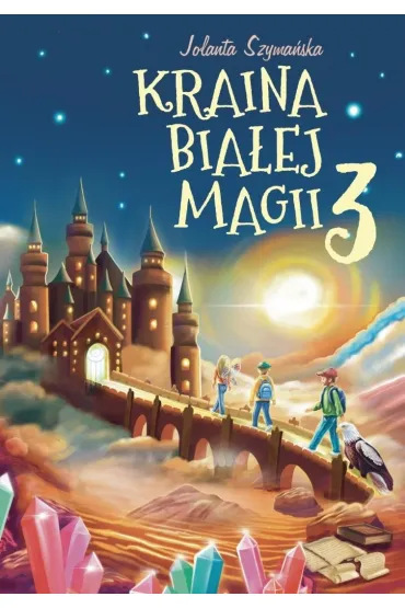 Kraina bia�ej magii. Tom 3 - Jolanta Szyma�ska