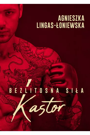 Kastor. Bezlitosna si�a. Tom 1 - Agnieszka Lingas-�oniewska