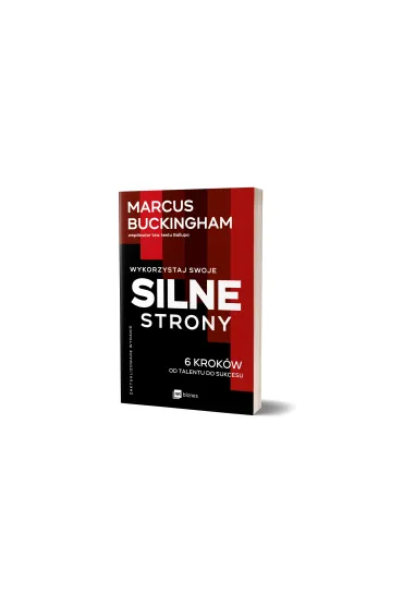 Wykorzystaj swoje silne strony. 6 krok�w od talentu do sukcesu - Marcus Buckingham