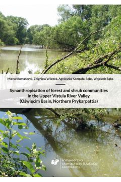 eBook Synanthropisation of forest and shrub communities in the Upper Vistula River Valley (Owicim Basin, Northern Prykarpattia) pdf