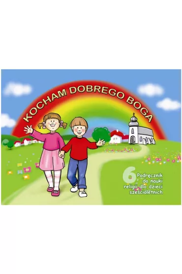 Kocham dobrego Boga. Religia. Podr�cznik dla sze�ciolatk�w i klas zerowych - El�bieta Osewska, J�zef Stala