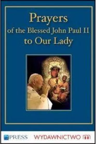 Prayers to the Blessed Virgin Mary - John Paul II - Jan Pawe� II