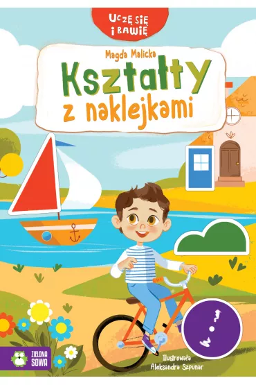 Kszta�ty z naklejkami. Ucz� si� i bawi� - Aleksandra  Szpunar, Magda  Malicka