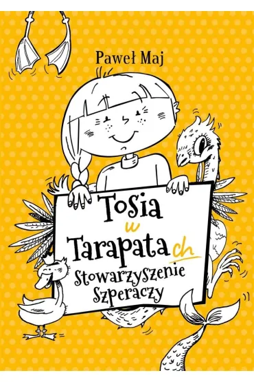 Tosia w tarapatach. Stowarzyszenie Szperaczy - Pawe� Maj, Monika  Sommer-Lapajew