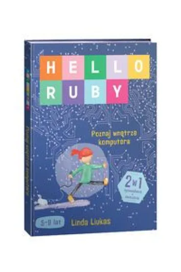 Hello Ruby. Poznaj wn�trze komputera - Linda Liukas