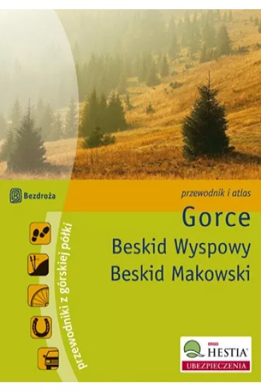 Gorce. Beskid Wyspowy. Beskid Makowski. Wydanie 1 - Natalia Figiel, Jan Czerwi�ski, Barbara Grzybowska, Pawe� Klimek
