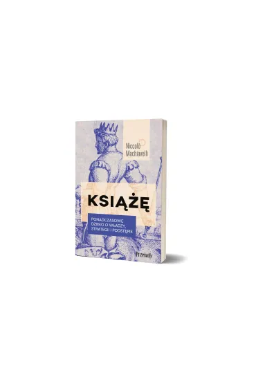 Ksi���. Ponadczasowe dzie�o o w�adzy, strategii i podst�pie - Niccolo Machiavelli