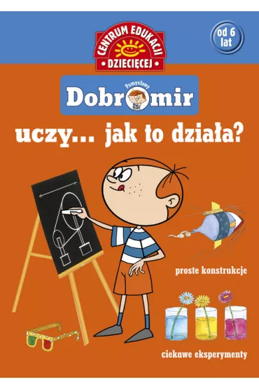 Pomys�owy Dobromir uczy... Jak to dzia�a? - Jolanta Pol