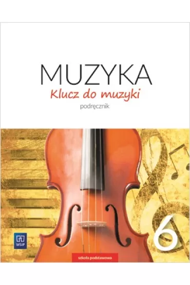 Klucz do muzyki. Podr�cznik. Klasa 6. Szko�a podstawowa - Agnieszka So�tysik, Katarzyna Jak�bczak-Dr��ek, Urszula Smoczy�ska